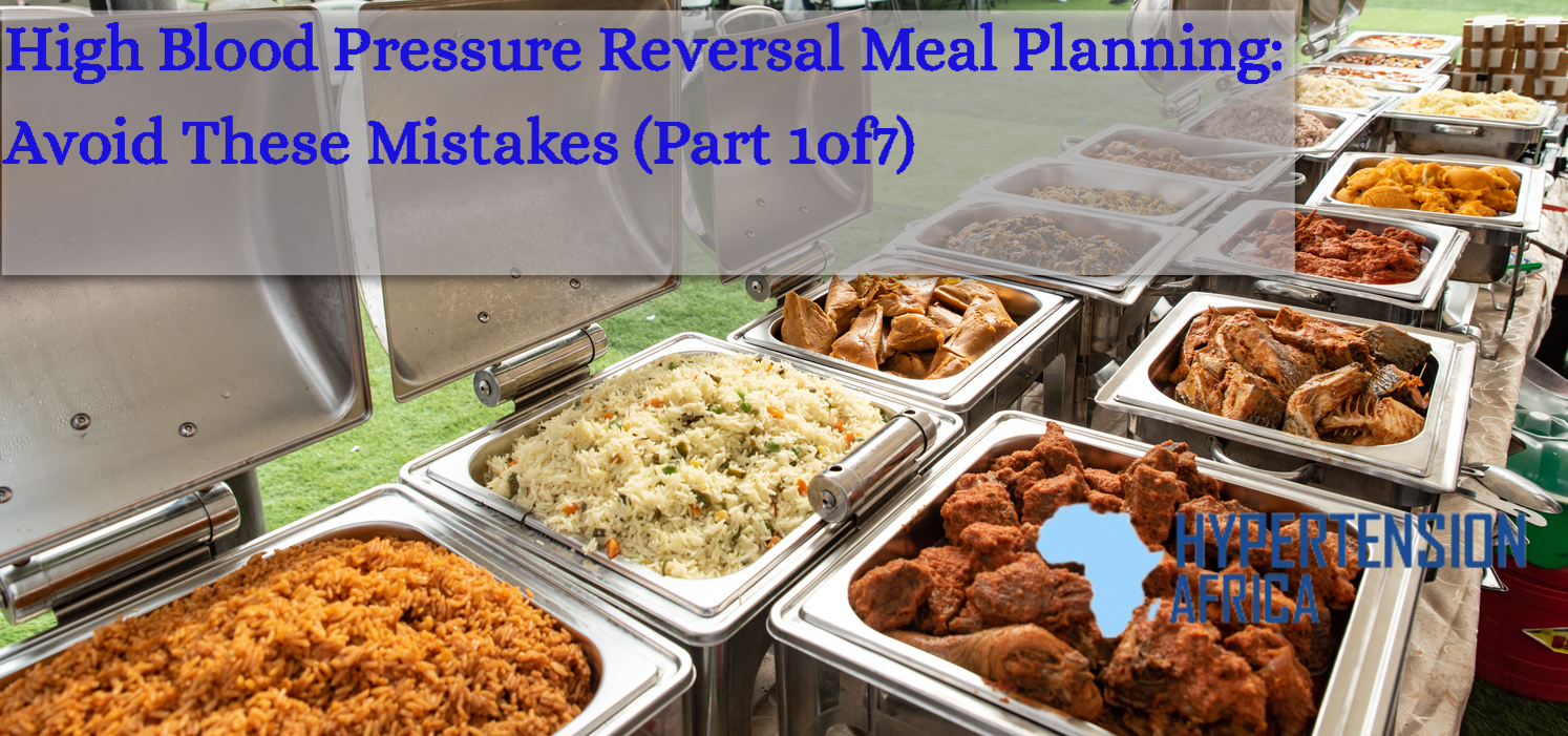 High Blood Pressure Reversal Meal Planning: Avoid These Mistakes (Part 1of7)